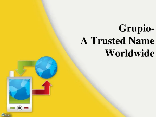 Grupio- A Trusted Name Worldwide