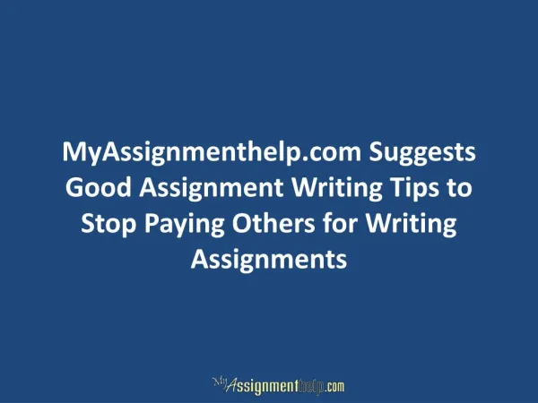 Good Assignment Writing Tips to Stop Paying Others for Writing Assignments