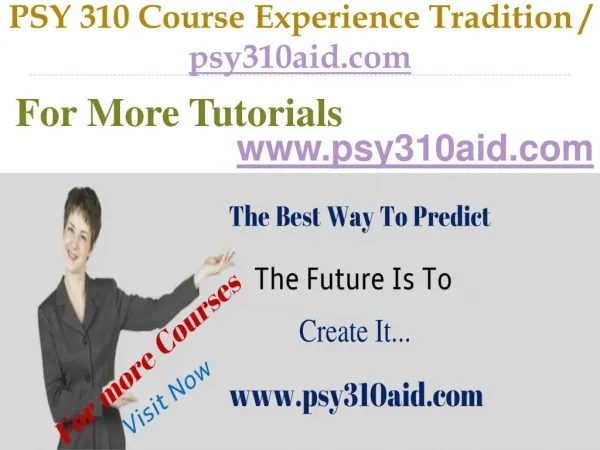 PSY 310 Course Experience Tradition / psy310aid.com