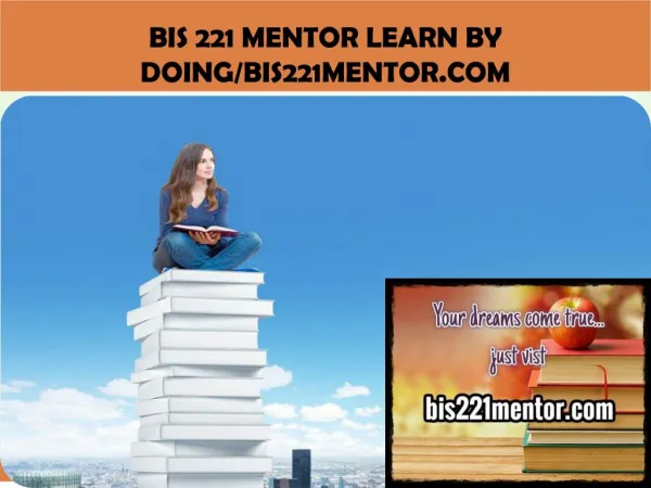 BIS 221 MENTOR Learn by Doing/bis221mentor.com