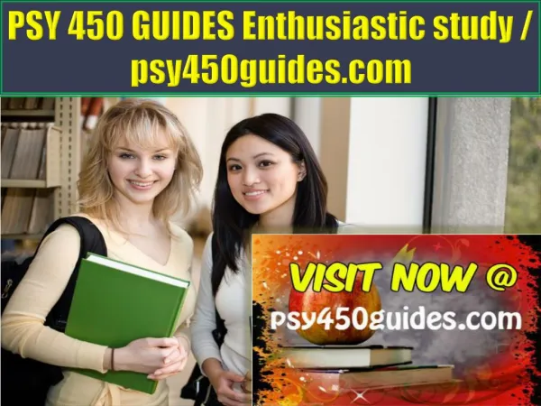 PSY 450 GUIDES Enthusiastic study / psy450guides.com