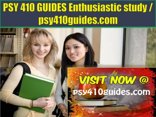 PSY 410 GUIDES Enthusiastic study / psy410guides.com