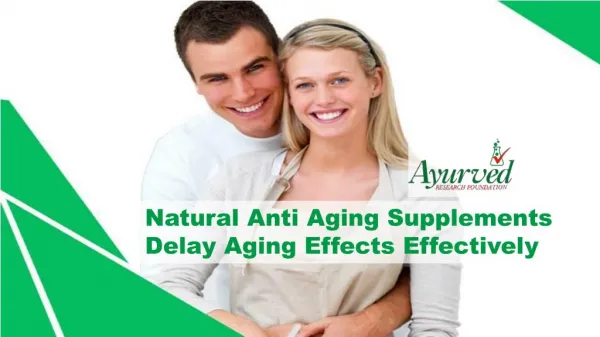 Natural Anti Aging Supplements Delay Aging Effects Effectively