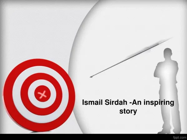 Ismail Sirdah-An inspiring story
