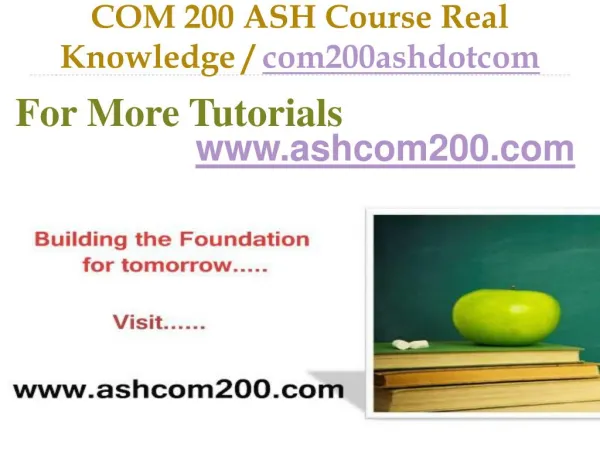 COM 200 ASH Course Real Tradition,Real Success / com200ashdotcom