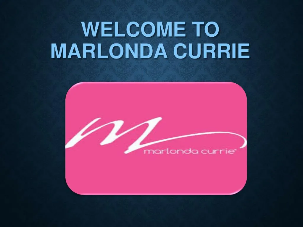 welcome to marlonda currie