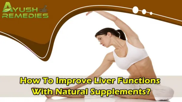 How To Improve Liver Functions With Natural Supplements?