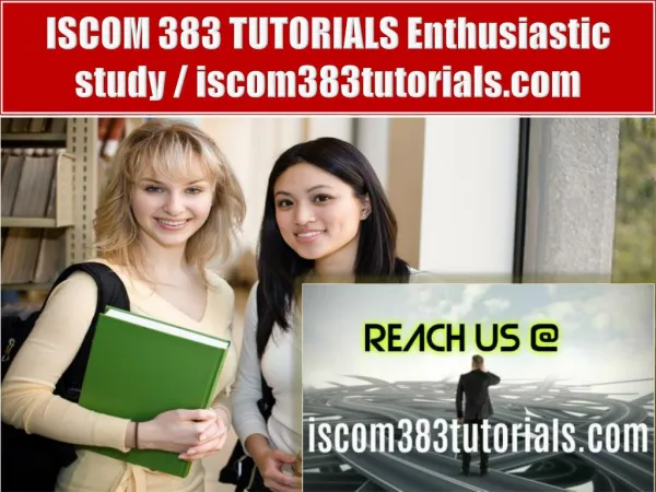 ISCOM 383 TUTORIALS Enthusiastic study / iscom383tutorials.com