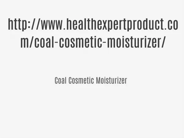 http://www.healthexpertproduct.com/coal-cosmetic-moisturizer/
