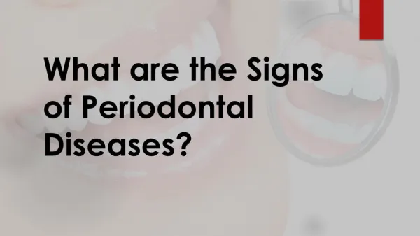 What are the Signs of Periodontal Diseases?