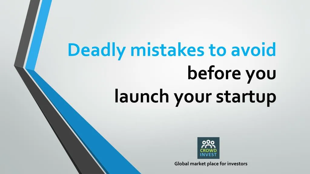 deadly mistakes to avoid before you launch your startup