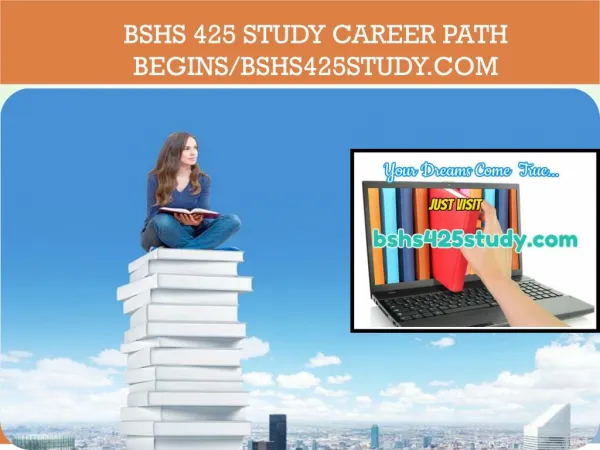 BSHS 425 STUDY Career Path Begins/bshs425study.com