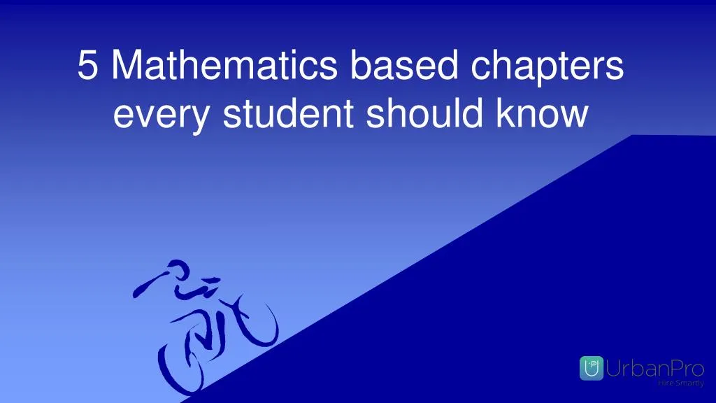 5 mathematics based chapters every student should know