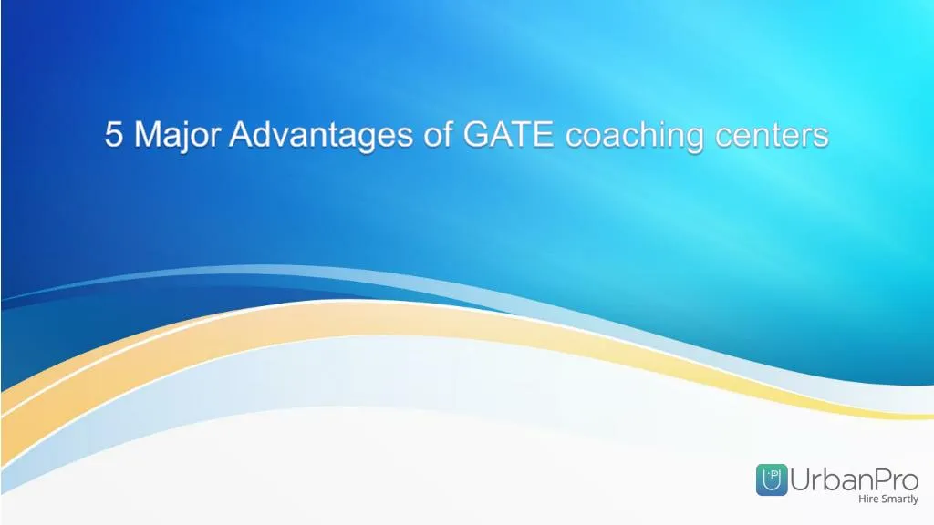 5 m ajor a dvantages of gate coaching centers