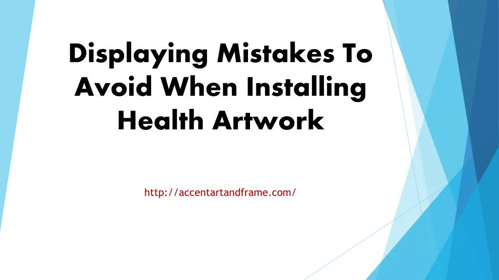 displaying mistakes to avoid when installing health artwork