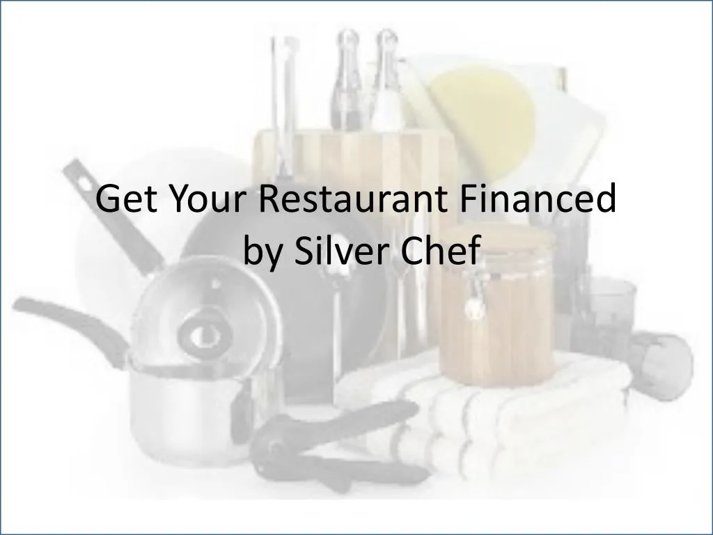 get your restaurant financed by silver chef