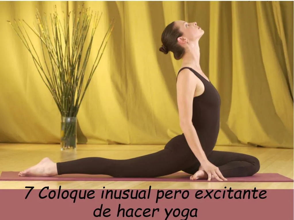 7 coloque inusual pero excitante de hacer yoga