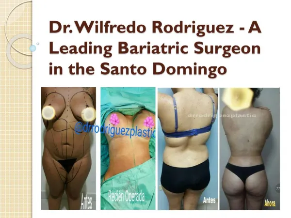Dr. Wilfredo Rodriguez - A Leading Bariatric Surgeon in the Santo Domingo