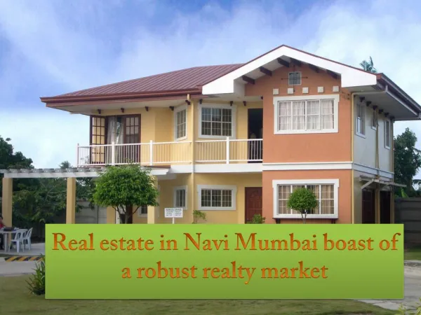 Real estate in Navi Mumbai boast of a robust realty market PPT