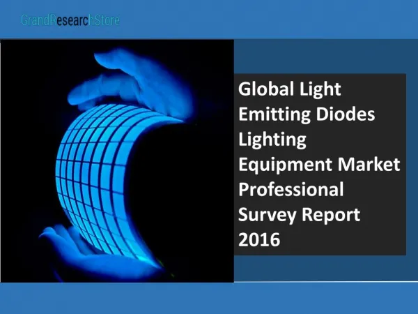 Global Light Emitting Diodes Lighting Equipment Market Professional Survey Report 2016