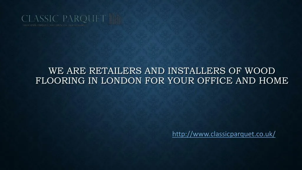 we are retailers and installers of wood flooring in london for your office and home