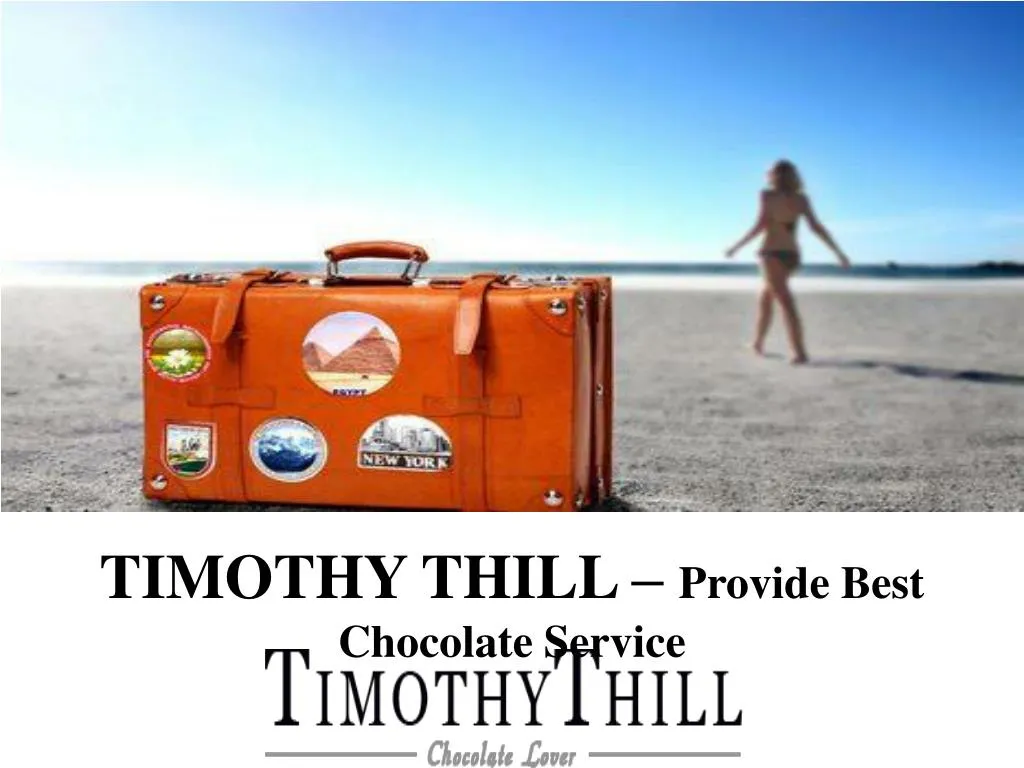 timothy thill provide best c hocolate s ervice