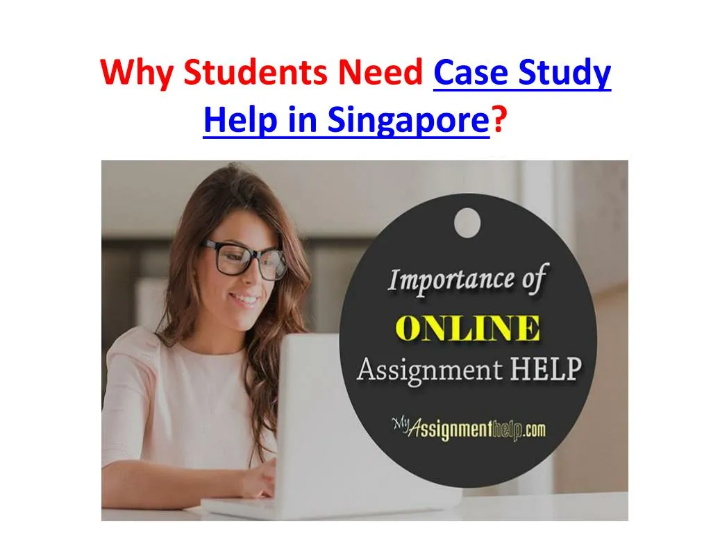 why students need case study help in singapore