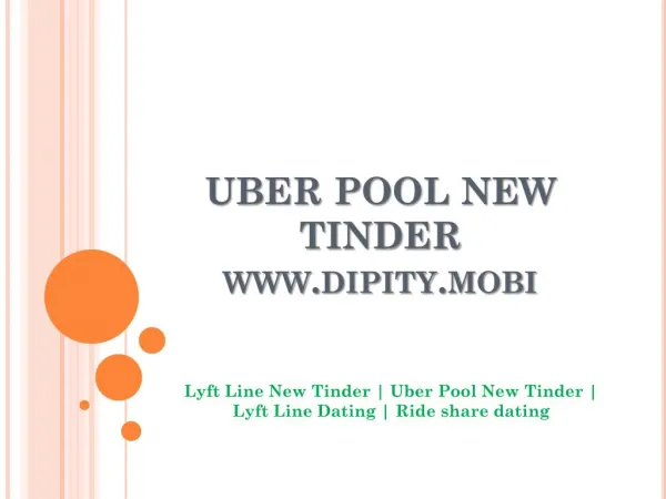 Uber Pool New Tinder - www.dipity.mobi