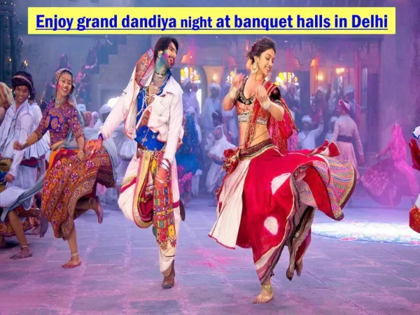 Enjoy grand dandiya night at banquet halls in Delhi