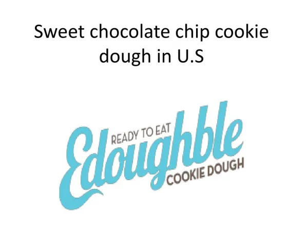 Sweet chocolate chip cookie dough in U.S