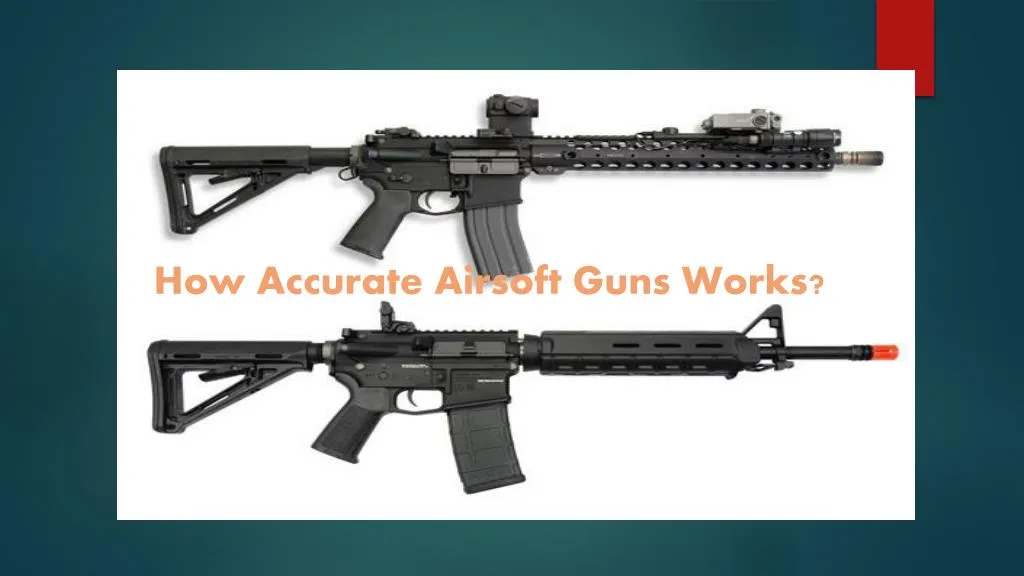 how accurate airsoft guns works