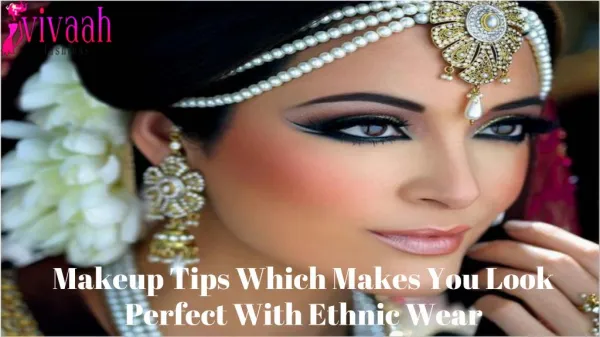 Makeup tips which makes you look perfect with ethnic wear