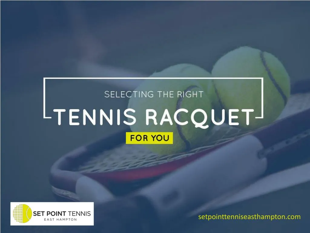 selecting the right tennis racquet for you
