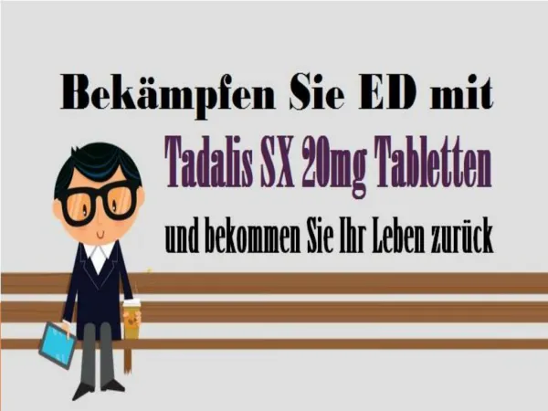 Bekämpfen Sie ED mit Tadalis SX 20mg Tabletten und bekommen Sie Ihr Leben zurück