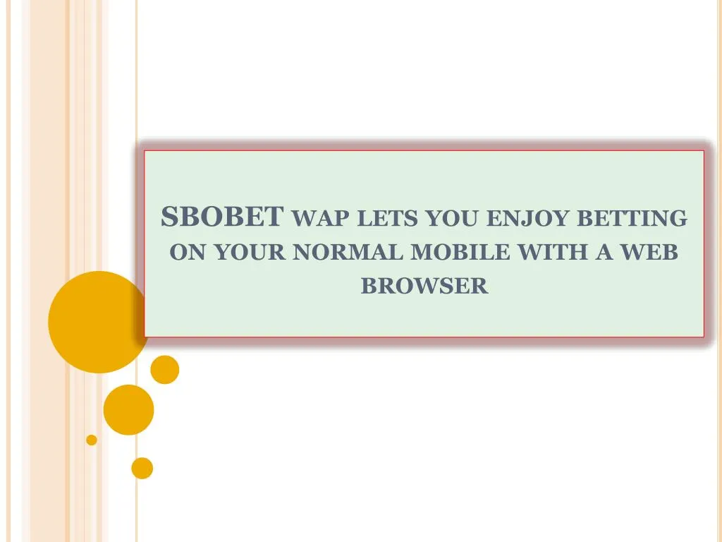 sbobet wap lets you enjoy betting on your normal mobile with a web browser