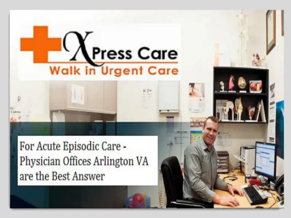 For Acute Episodic Care - Physician Offices Arlington VA are the Best Answer