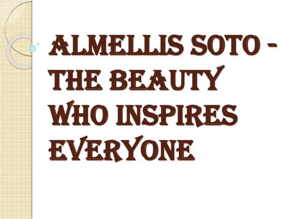 Almellis Soto - The Beauty Who Inspires Everyone