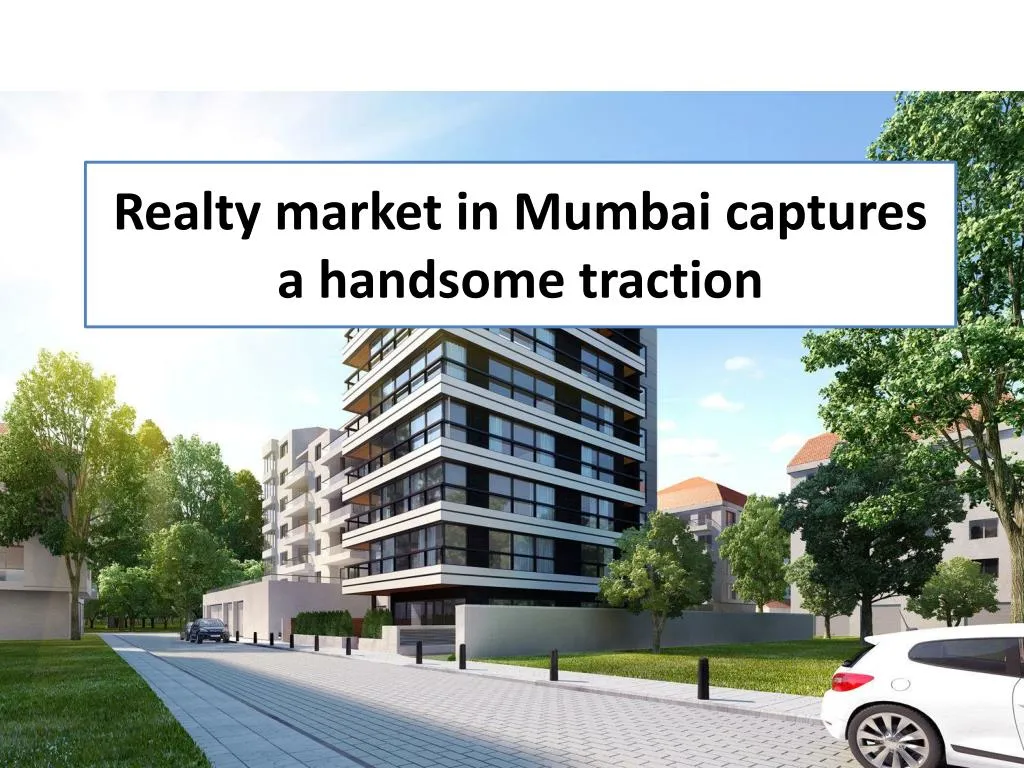 realty market in mumbai captures a handsome traction
