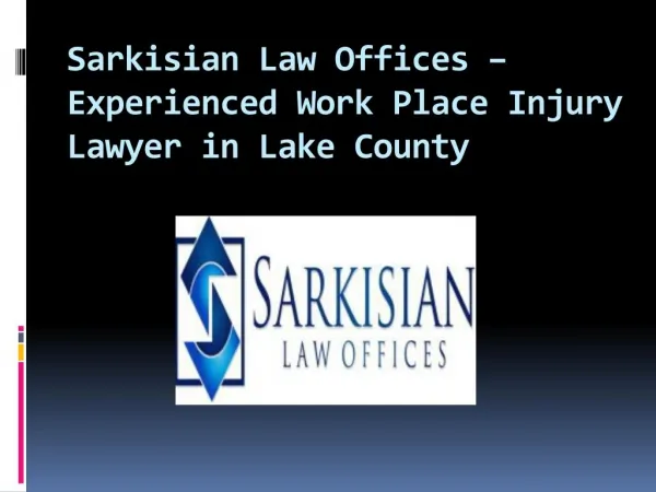 Sarkisian Law Offices – Experienced Work Place Injury Lawyer in Lake County