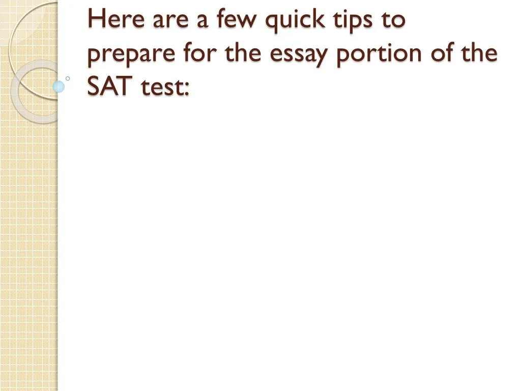 here are a few quick tips to prepare for the essay portion of the sat test