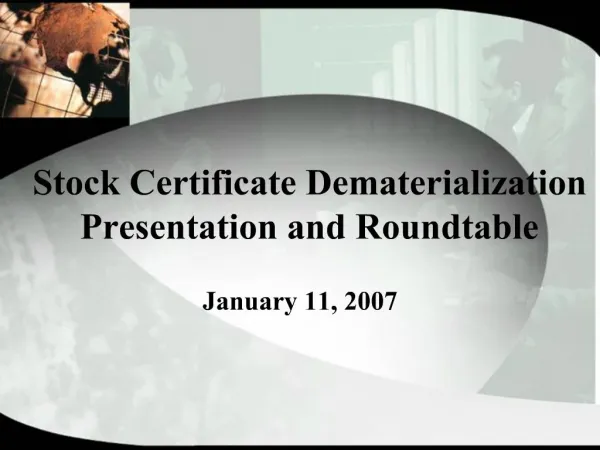 Stock Certificate Dematerialization Presentation and Roundtable