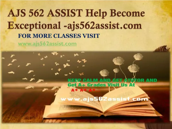 AJS 562 ASSIST Become Exceptional-ajs562assist.com