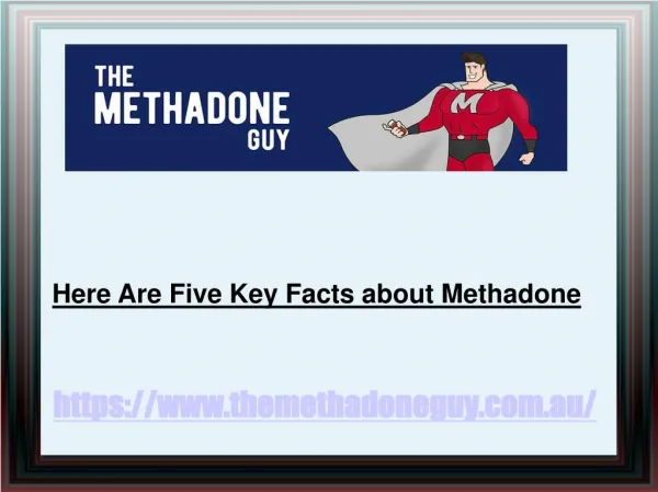 Know five common key facts about Methadone