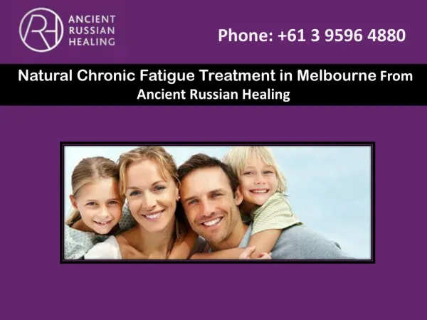 Natural Chronic Fatigue Treatment in Melbourne From Ancient Russian Healing