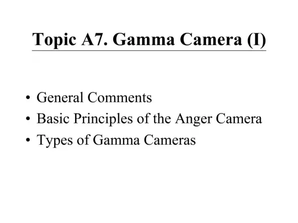 Topic A7. Gamma Camera I