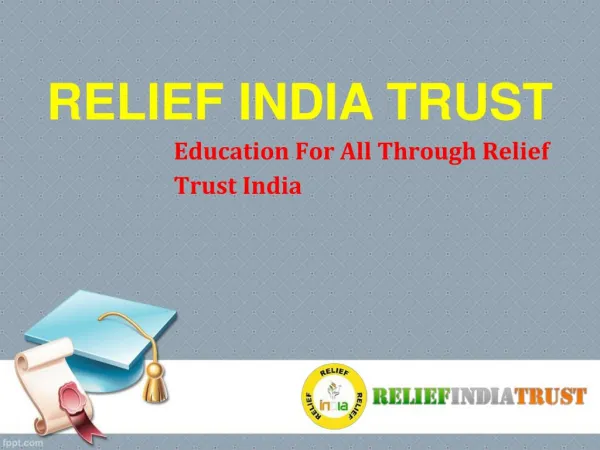 Relief india trust (provides eduaction )