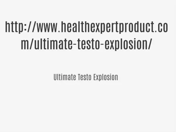 http://www.healthexpertproduct.com/ultimate-testo-explosion/
