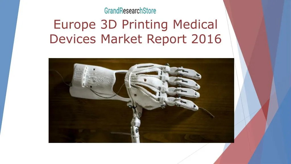 europe 3d printing medical devices market report 2016