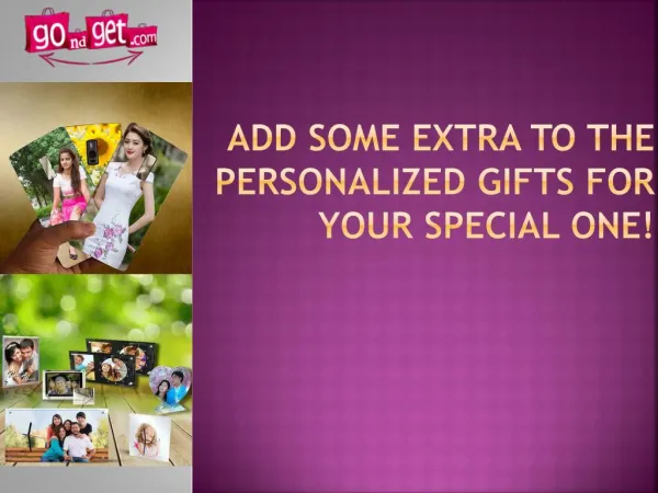Add Some Extra To The Personalized Gifts For Your Special One!