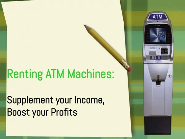 Renting ATM Machines: Supplement your Income, Boost your Profits